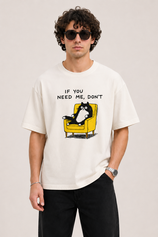 If You Need Me - Oversized Tee
