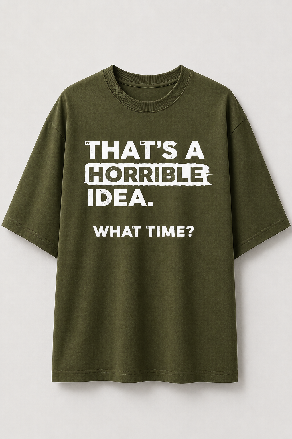 Horrible Idea-Oersized Tee