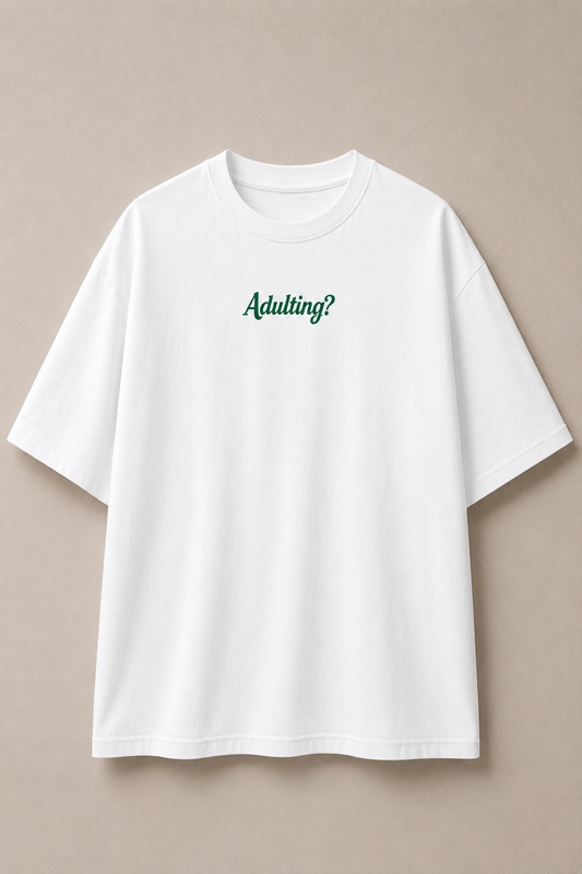 Adulting-Oversized tee