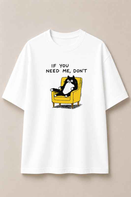 If You Need Me - Oversized Tee