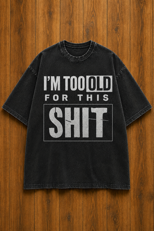 I'm Too Old-Vintage Fade Tee