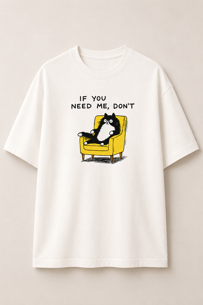 If You Need Me - Oversized Tee