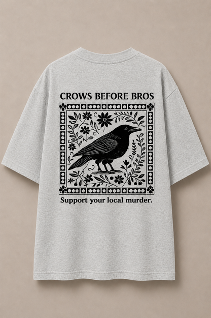 Crows Before Bros-Oversized Tee