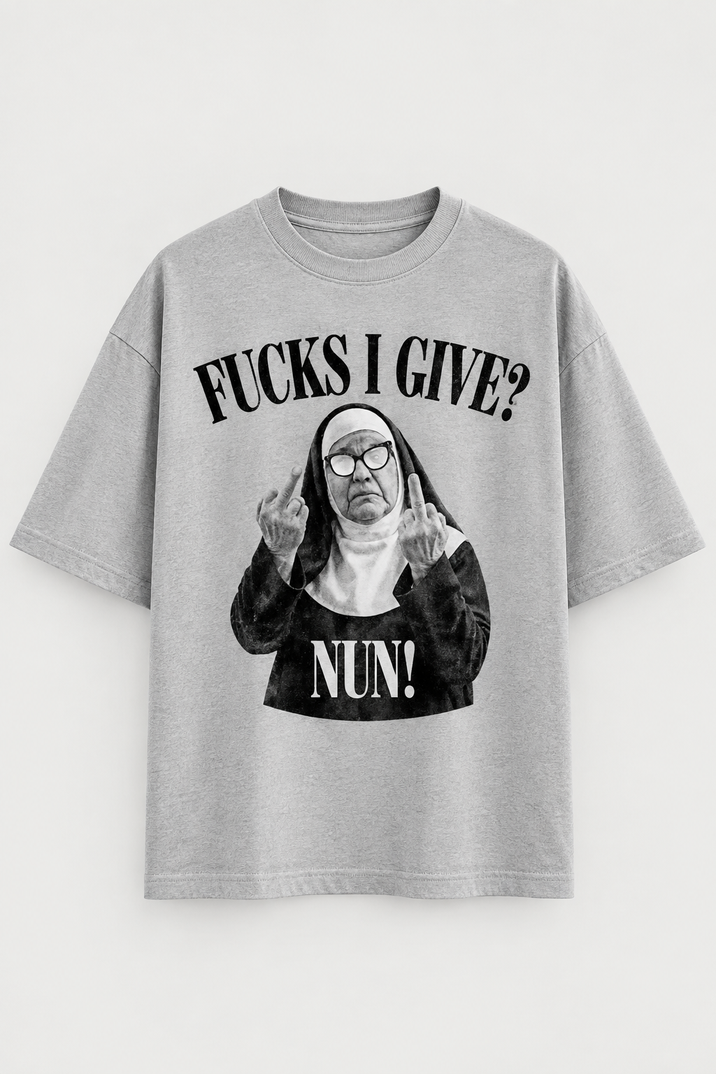 Fucks i give nun? Nun!-Oversized tee