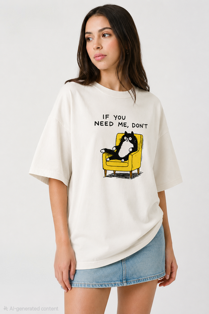 If You Need Me - Oversized Tee