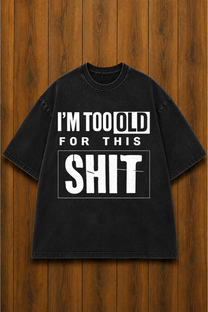 I'm Too Old-Vintage Fade Tee