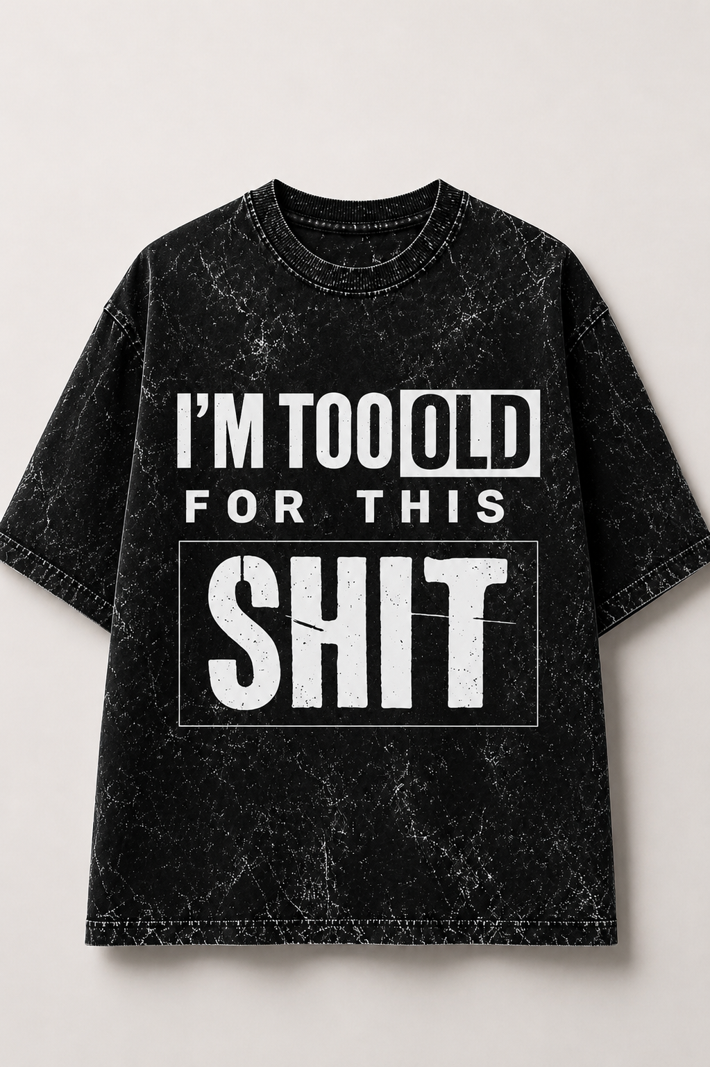 I'm Too Old for This – Acid Wash Oversized Tee