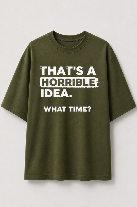 Horrible Idea-Oersized tee